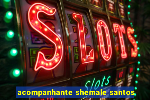 acompanhante shemale santos